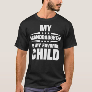 My Granddaughter Is My Favorite Child T-Shirt