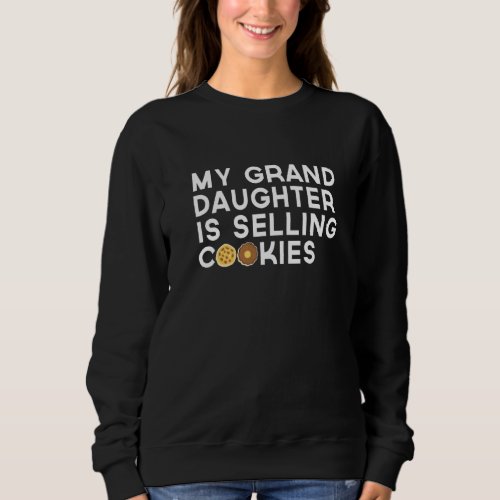 My Granddaughter Is Selling Cookies Cookie Scout L Sweatshirt