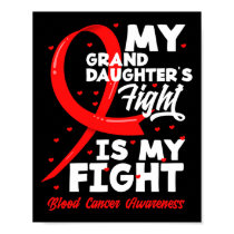 My Granddaughter's Fight Is My Fight Blood Cancer Poster
