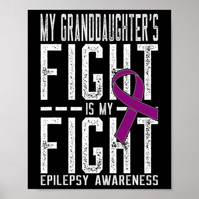 My Granddaughter's Fight is My Fight Epilepsy Awar Poster (Front)