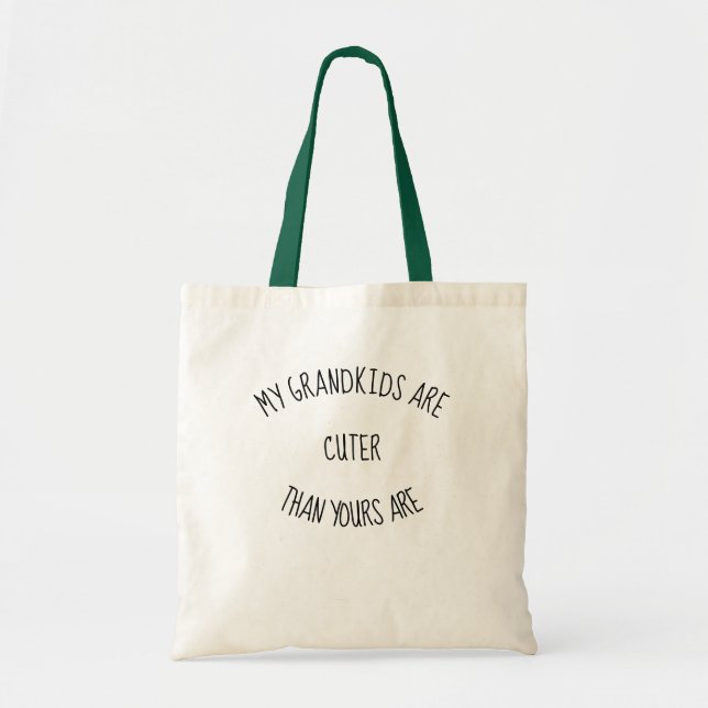 My grandkids are cuter than yours are. Fun quote Tote Bag (Front)
