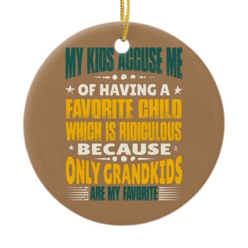 My Grandkids Are My Favorite Funny Grandma Ceramic Ornament