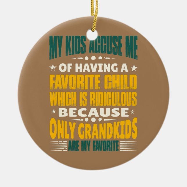 My Grandkids Are My Favorite Funny Grandma Ceramic Ornament (Front)