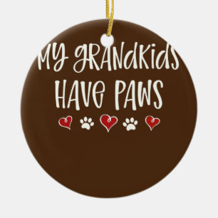 My Grandkids Have Paws Funny Dog Cat Grandma Ceramic Ornament