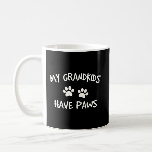 My Grandkids Have Paws Funny Dog Cat Grandma Gift Coffee Mug
