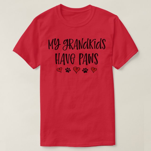 My Grandkids Have Paws Funny Dog Cat Grandma Grand T-Shirt (Design Front)