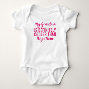 My Grandma Is Definitely Cooler Than My Mom  Baby Bodysuit