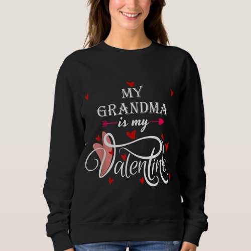 My Grandma Is My ValentineValentines Day Grandson Sweatshirt