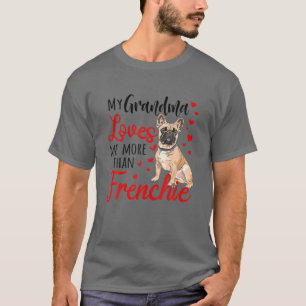 My Grandma Loves Me More Than Frenchie Bulldog Mot T-Shirt