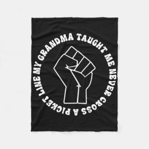 My Grandma Taught Me To Never Cross A Picket Line  Fleece Blanket