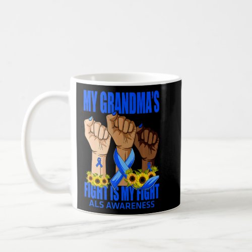 My Grandmas Fight Is My Fight ALS Awareness    Coffee Mug