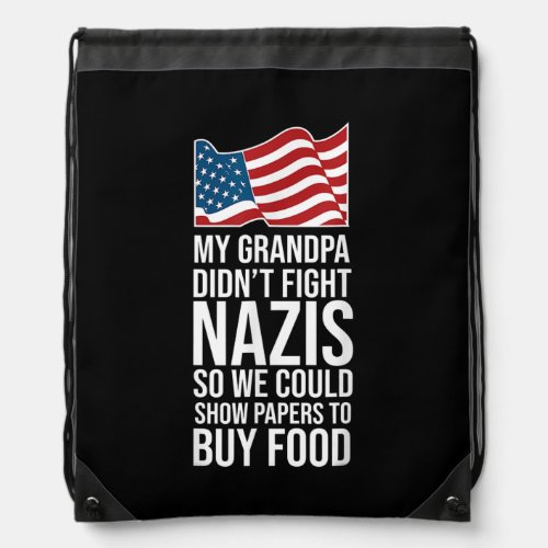 My Grandpa Didnt Fight Nazis So We Could Show Drawstring Bag