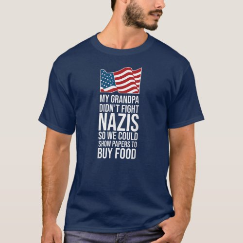 My Grandpa Didnt Fight Nazis So We Could Show T_Shirt