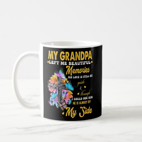 My Grandpa Left Me Beautiful Memories His Love My  Coffee Mug
