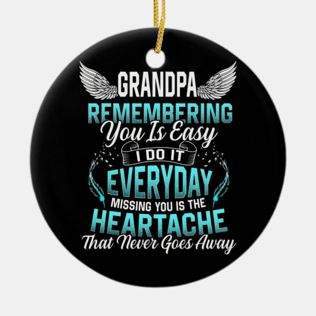 My Grandpa Remembering Is Easy Missing You Is The Ceramic Ornament (Front)