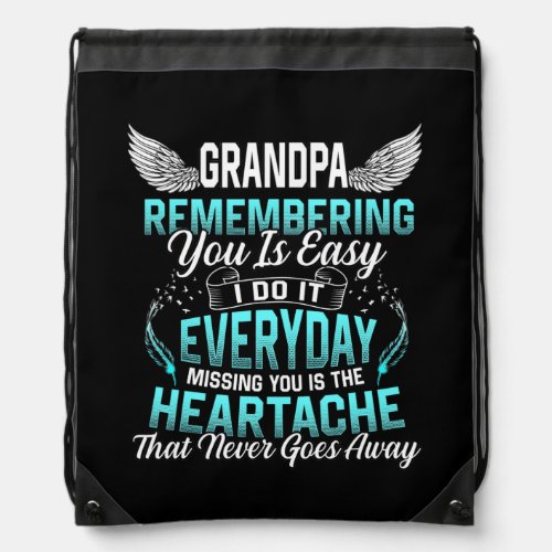 My Grandpa Remembering Is Easy Missing You Is The Drawstring Bag