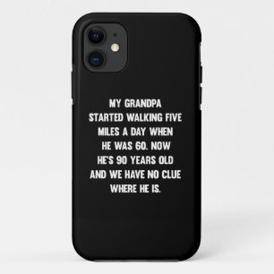 My grandpa started walking five miles.. sarcastic iPhone 11 case