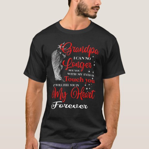 My Grandpa Will Feel You In My Heart Forever Missi T_Shirt