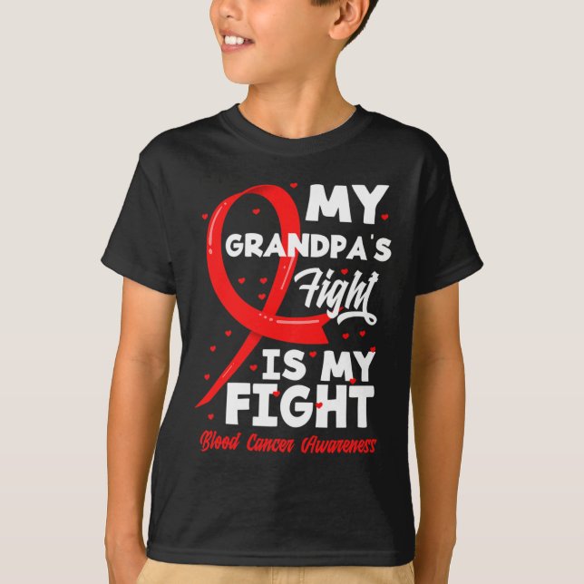 My Grandpa's Fight Is My Fight Blood Cancer Awaren T-Shirt (Front)