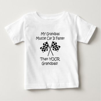 My Grandpas Muscle Car Is Faster Than Your Grandpa Baby T-shirt by gear4gearheads at Zazzle