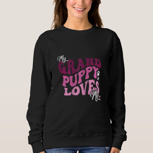 My Grandpuppy Loves Me Grandma of Dogs Mom Pet Sweatshirt (Front)