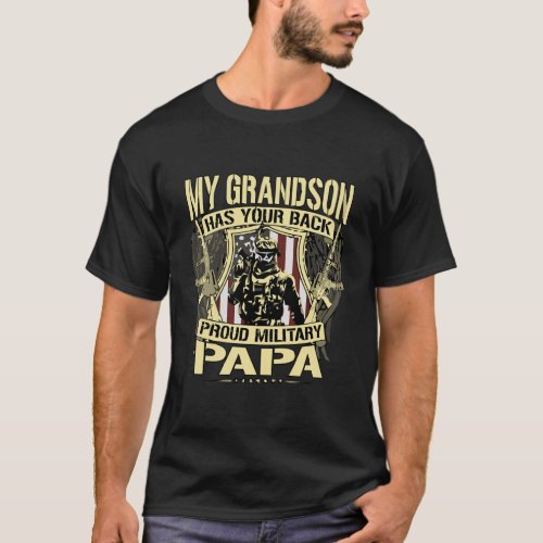 My Grandson Has Your Back _ Proud Military Papa Ar T_Shirt