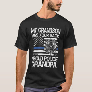 My Grandson Has Your Back Proud Police Officer Gra T-Shirt