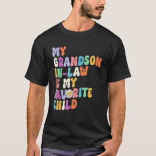 My Grandson In Law Is My Favorite Child Family Hum T-Shirt