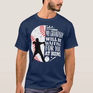 My Grandson Will Be Waiting For You At Home Baseba T-Shirt