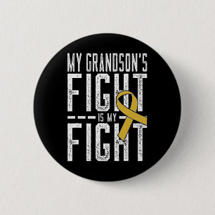My Grandson's Fight Is My Fight Childhood Cancer A Button