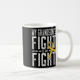 My Grandson's Fight Is My Fight Childhood Cancer A Coffee Mug