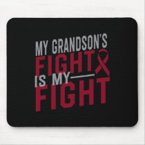 My Grandson's Fight Is My Fight Sickle Cell Anemia Mouse Pad