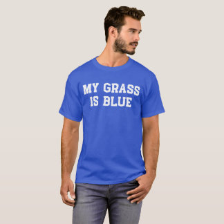 My grass is blue and my music is bluegrass T-Shirt