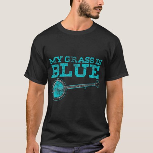 My Grass Is Blue Banjo Player Bluegrass Musicpng T_Shirt