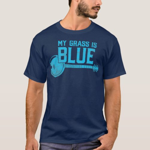 My Grass is Blue  Bluegrass Banjo Player  Fan T_Shirt