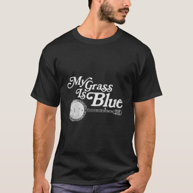 My Grass Is Blue Bluegrass Banjo T-Shirt (Front)