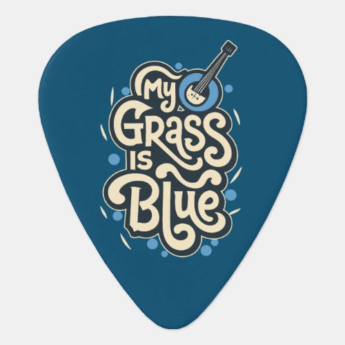 My Grass Is Blue Bluegrass Folk Music Guitar Pick