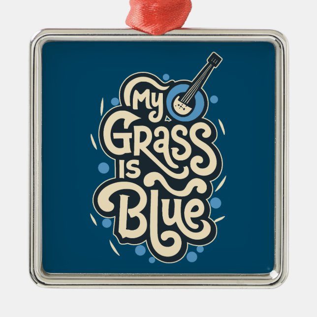My Grass Is Blue Bluegrass Folk Music Metal Ornament (Front)