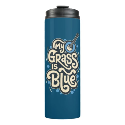 My Grass Is Blue Bluegrass Folk Music Thermal Tumbler