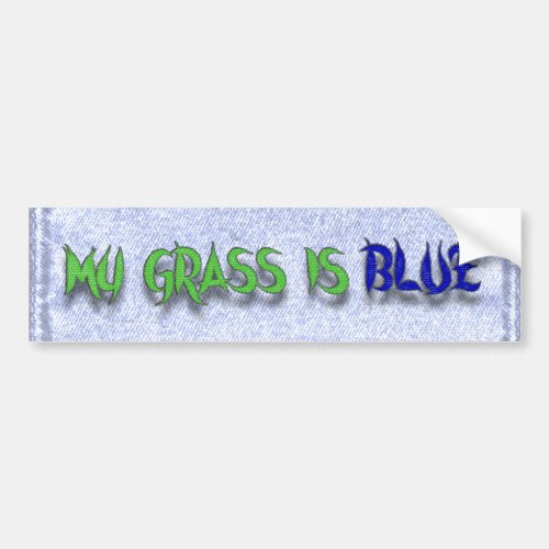 MY GRASS IS BLUE_BUMPER STICKER