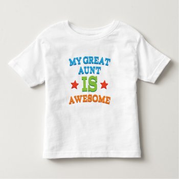 My Great Aunt Is Awesome Toddler T-shirt by MainstreetShirt at Zazzle