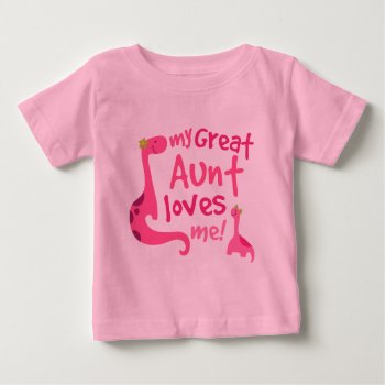 My Great Aunt Love Me Dinosaur Baby T-shirt by MainstreetShirt at Zazzle