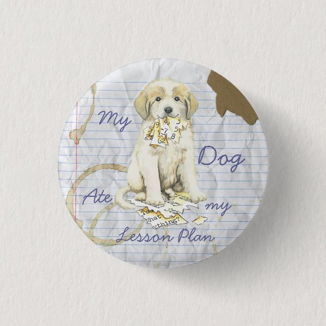 My Great Pyrenees Ate My Lesson Plan Pinback Button (Front)