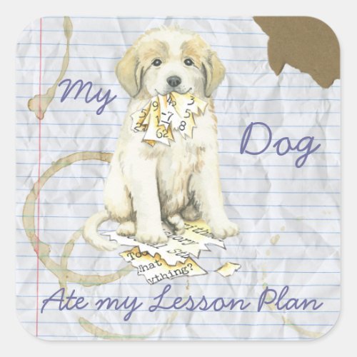 My Great Pyrenees Ate My Lesson Plan Square Sticker
