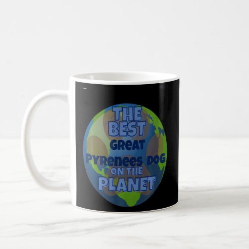 My Great Pyrenees Is The Best Dog In The Worrld Do Coffee Mug
