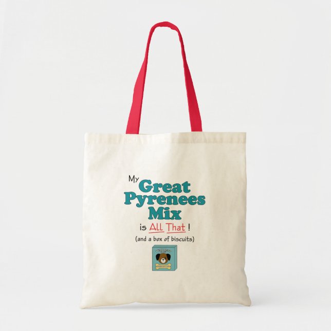 My Great Pyrenees Mix is All That! Tote Bag (Front)