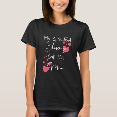My Greatest Blessing Call Me Mom Gift for Mom T_Shirt