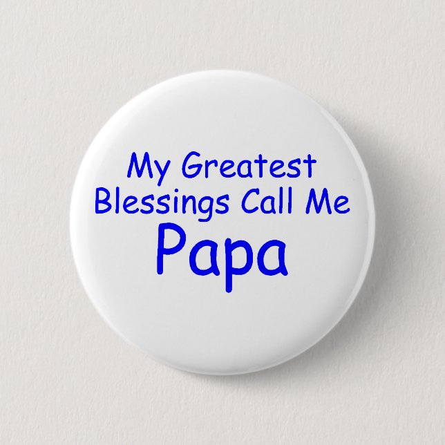 My Greatest Blessing Call Me Papa Pinback Button (Front)