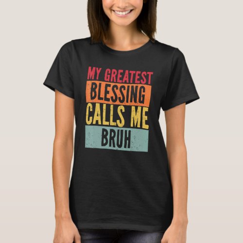 My Greatest Blessing Calls Me Bruh Vintage Mom Dad T_Shirt