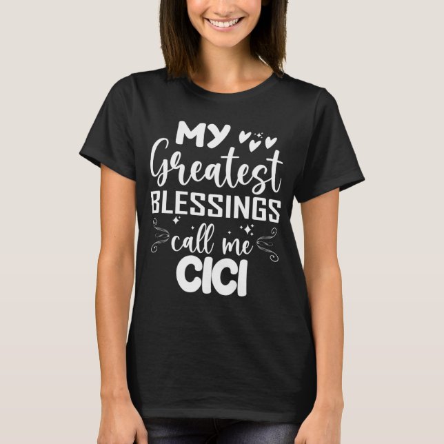 My Greatest Blessings Call Me Cici Grandma Mohers  T-Shirt (Front)